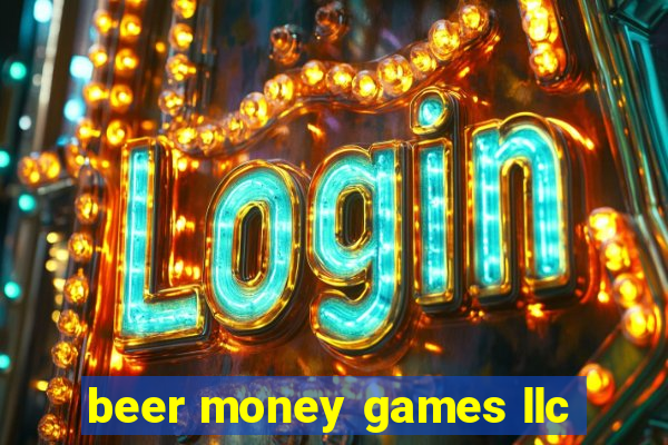 beer money games llc